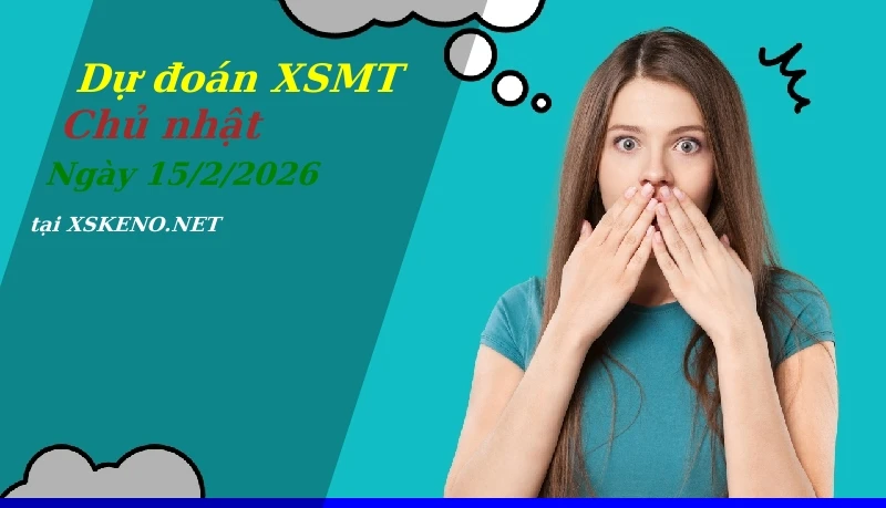 Dự đoán XSMT 15/2/2026, soi cầu kết quả Xổ Số Miền Trung chủ nhật - 15-2-2026