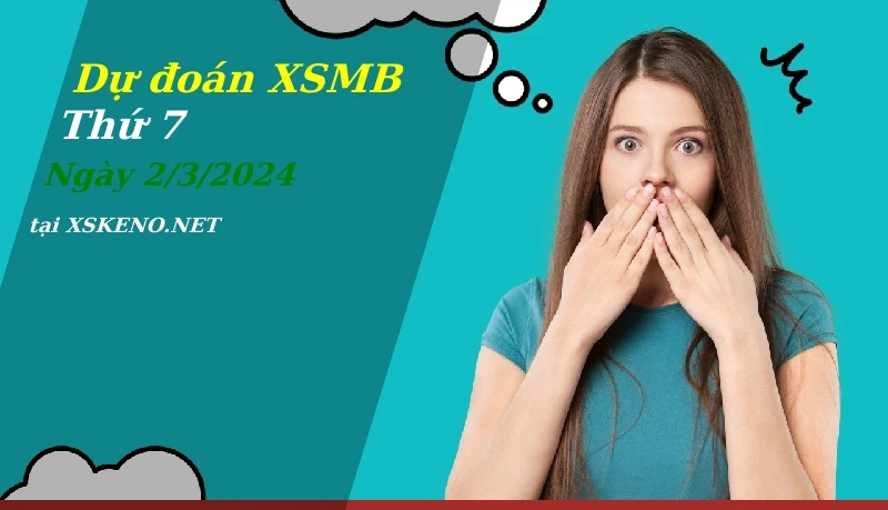 soi cầu, dự đoán xổ số miền bắc ngày 2/3/2024