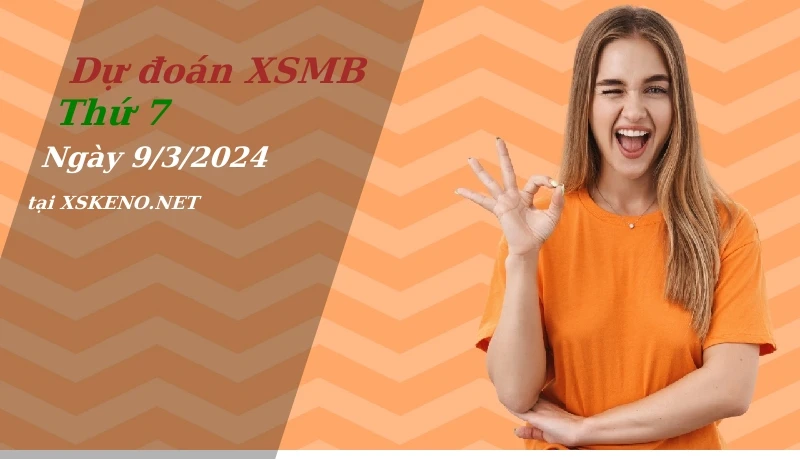 soi cầu, dự đoán xổ số miền bắc ngày 9/3/2024