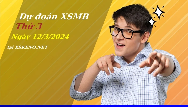 soi cầu, dự đoán xổ số miền bắc ngày 12/3/2024