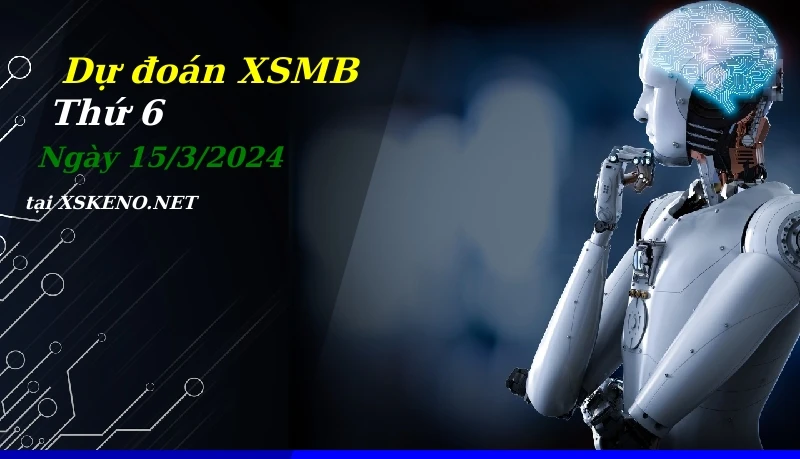 soi cầu, dự đoán xổ số miền bắc ngày 15/3/2024