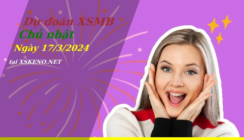 soi cầu, dự đoán xổ số miền bắc ngày 17/3/2024