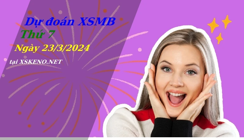 soi cầu, dự đoán xổ số miền bắc ngày 23/3/2024