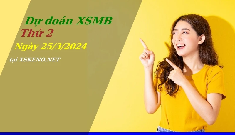 soi cầu, dự đoán xổ số miền bắc ngày 25/3/2024
