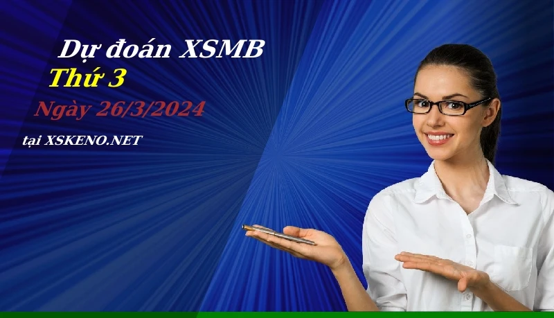 soi cầu, dự đoán xổ số miền bắc ngày 26/3/2024