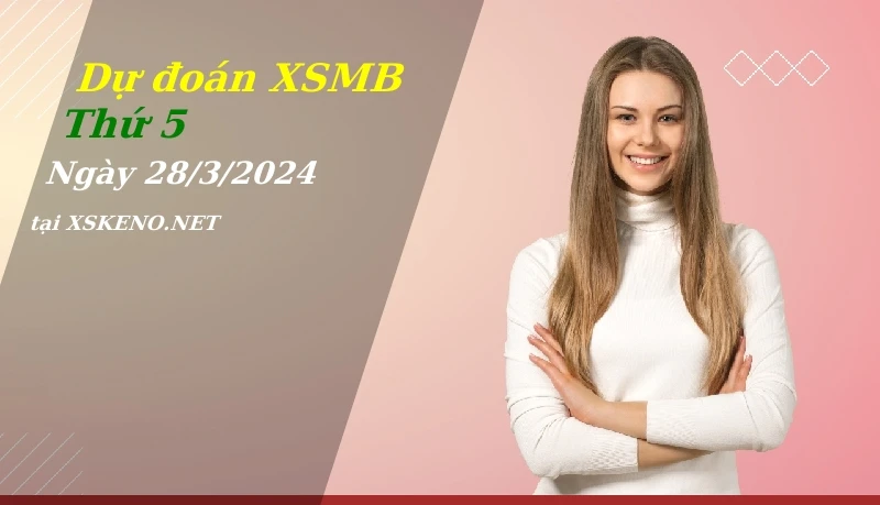 soi cầu, dự đoán xổ số miền bắc ngày 28/3/2024