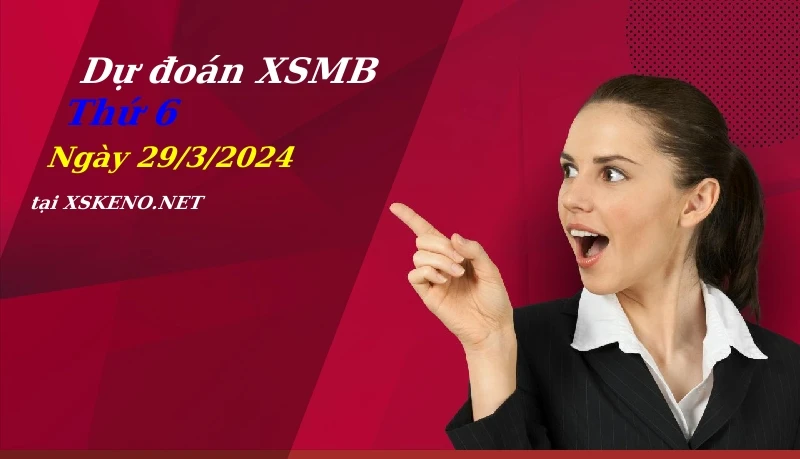 soi cầu, dự đoán xổ số miền bắc ngày 29/3/2024