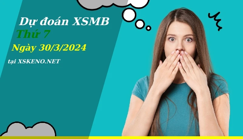soi cầu, dự đoán xổ số miền bắc ngày 30/3/2024
