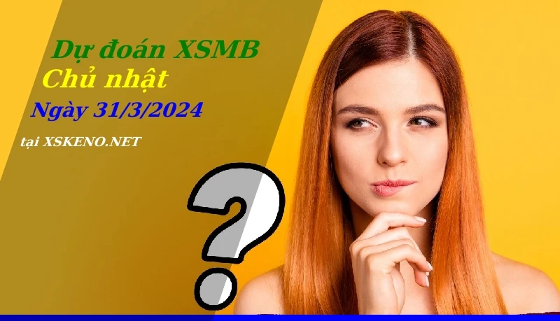 soi cầu, dự đoán xổ số miền bắc ngày 31/3/2024