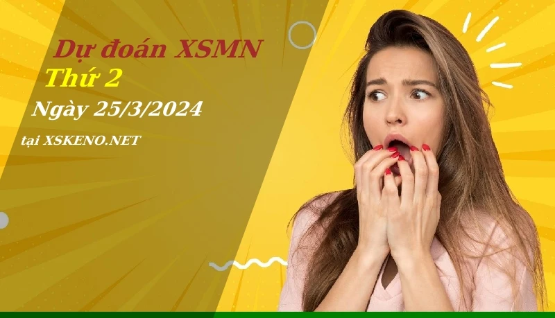 soi cầu, dự đoán xổ số miền nam ngày 25/3/2024