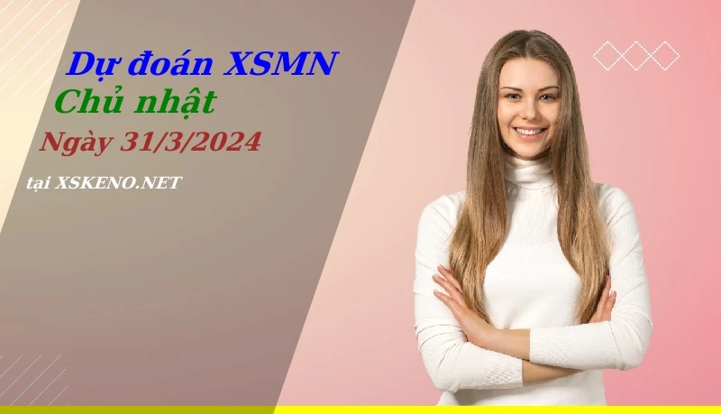 soi cầu, dự đoán xổ số miền nam ngày 31/3/2024