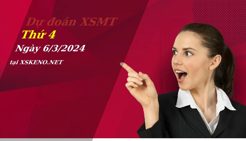 Dự đoán XSMT 6/3/2024, soi cầu kết quả Xổ Số Miền Trung thứ 4 - 6-3-2024