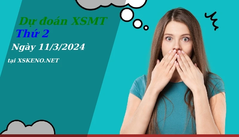 Dự đoán XSMT 11/3/2024, soi cầu kết quả Xổ Số Miền Trung thứ 2 - 11-3-2024