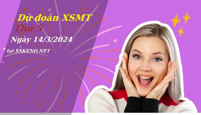Dự đoán XSMT 14/3/2024, soi cầu kết quả Xổ Số Miền Trung thứ 5 - 14-3-2024