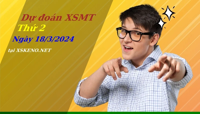 Dự đoán XSMT 18/3/2024, soi cầu kết quả Xổ Số Miền Trung thứ 2 - 18-3-2024