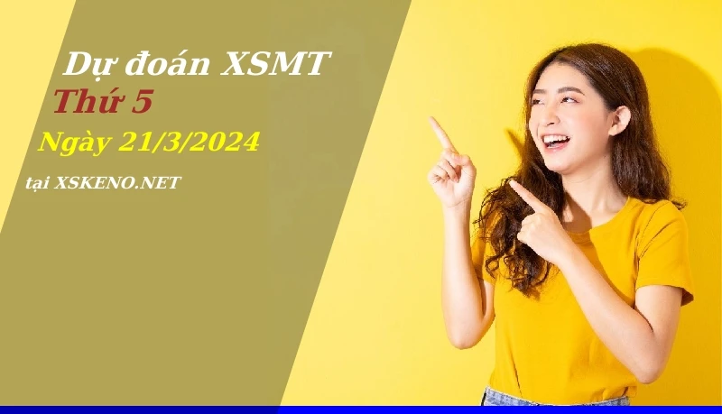 Dự đoán XSMT 21/3/2024, soi cầu kết quả Xổ Số Miền Trung thứ 5 - 21-3-2024
