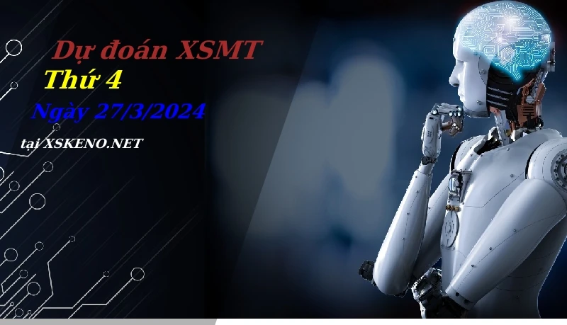 Dự đoán XSMT 27/3/2024, soi cầu kết quả Xổ Số Miền Trung thứ 4 - 27-3-2024