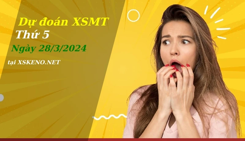soi cầu, dự đoán xổ số miền trung ngày 28/3/2024