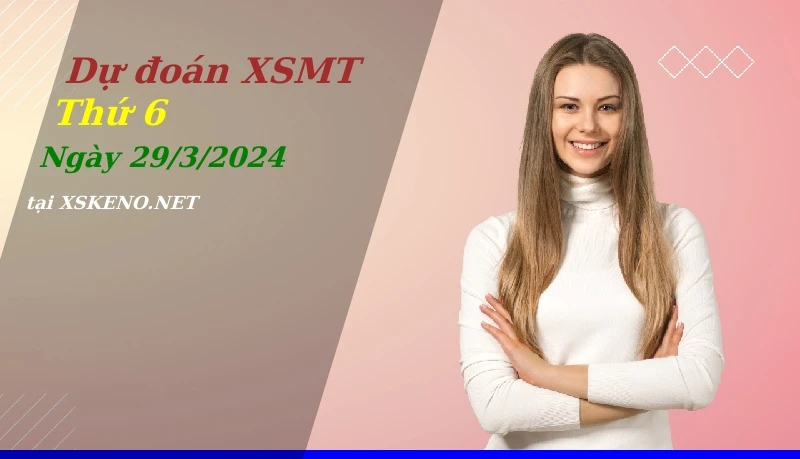 soi cầu, dự đoán xổ số miền trung ngày 29/3/2024