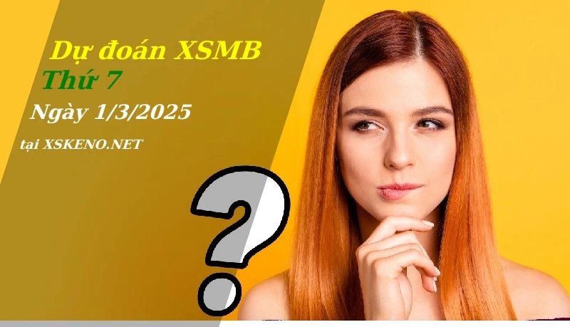 soi cầu, dự đoán xổ số miền bắc ngày 1/3/2025
