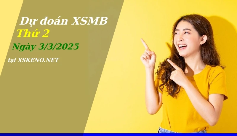 soi cầu, dự đoán xổ số miền bắc ngày 3/3/2025