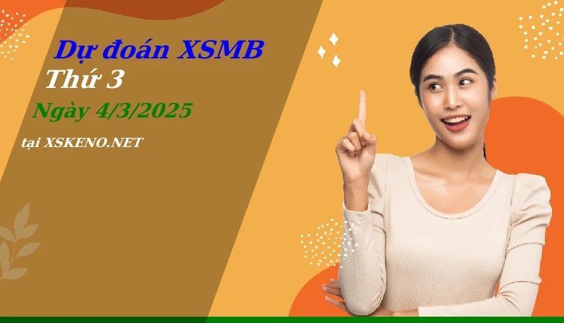 soi cầu, dự đoán xổ số miền bắc ngày 4/3/2025