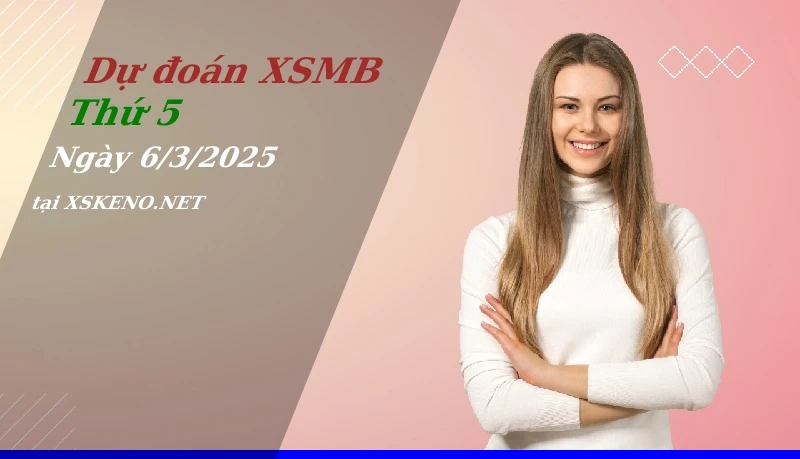 soi cầu, dự đoán xổ số miền bắc ngày 6/3/2025