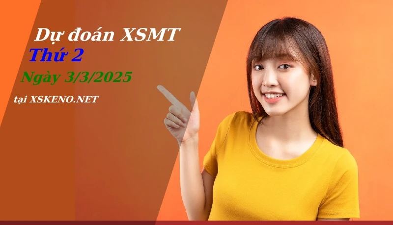 Dự đoán XSMT 3/3/2025, soi cầu kết quả Xổ Số Miền Trung thứ 2 - 3-3-2025