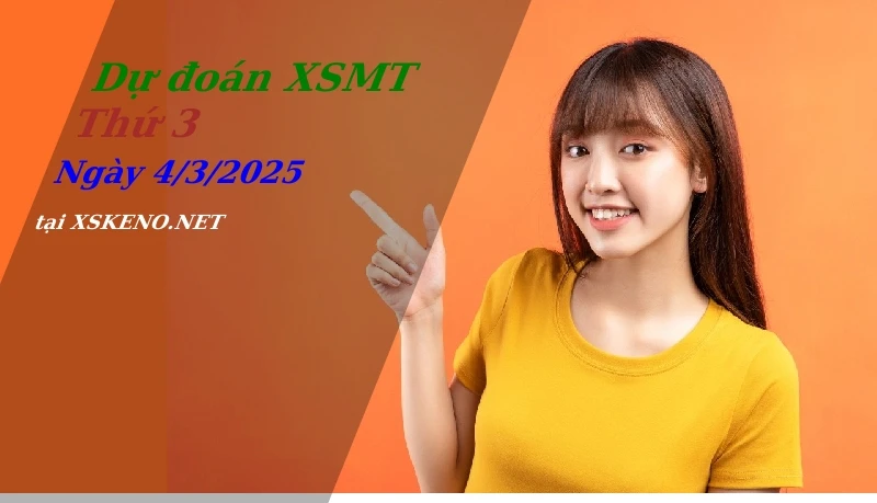 Dự đoán XSMT 4/3/2025, soi cầu kết quả Xổ Số Miền Trung thứ 3 - 4-3-2025