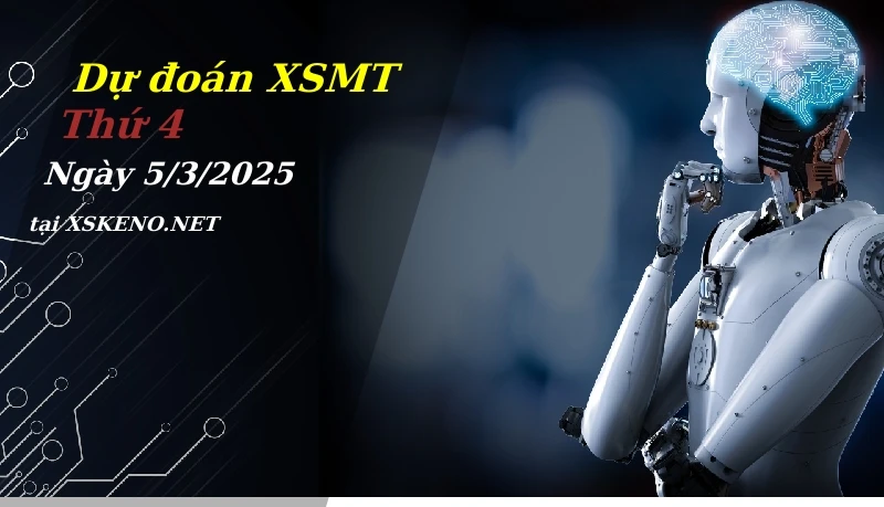 Dự đoán XSMT 5/3/2025, soi cầu kết quả Xổ Số Miền Trung thứ 4 - 5-3-2025