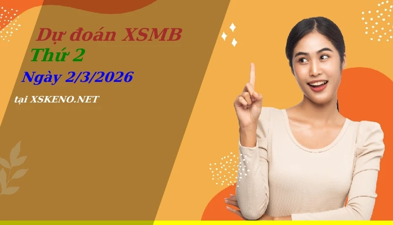 soi cầu, dự đoán xổ số miền bắc ngày 2/3/2026