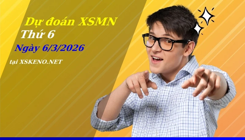 Dự đoán XSMN 6/3/2026, soi cầu kết quả Xổ Số Miền Nam thứ 6 - 6-3-2026