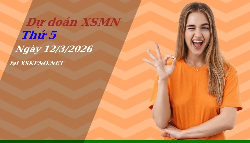 Dự đoán XSMN 12/3/2026, soi cầu kết quả Xổ Số Miền Nam thứ 5 - 12-3-2026