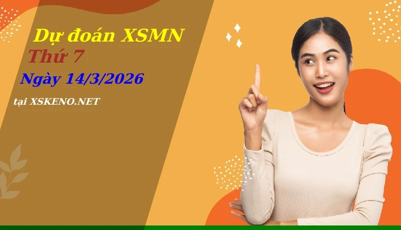 Dự đoán XSMN 14/3/2026, soi cầu kết quả Xổ Số Miền Nam thứ 7 - 14-3-2026