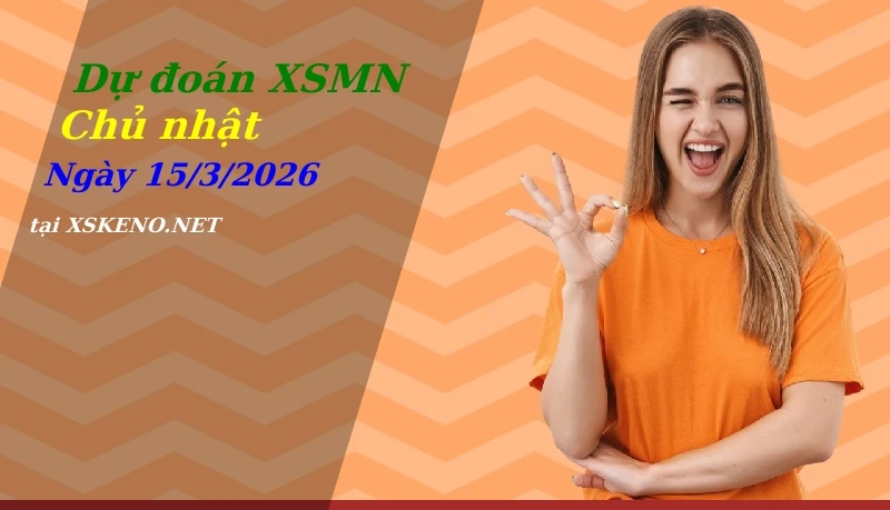Dự đoán XSMN 15/3/2026, soi cầu kết quả Xổ Số Miền Nam chủ nhật - 15-3-2026