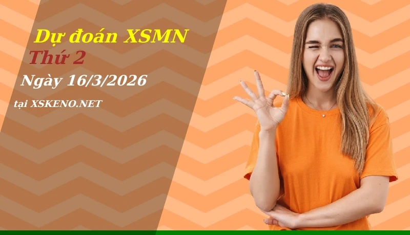 Dự đoán XSMN 16/3/2026, soi cầu kết quả Xổ Số Miền Nam thứ 2 - 16-3-2026