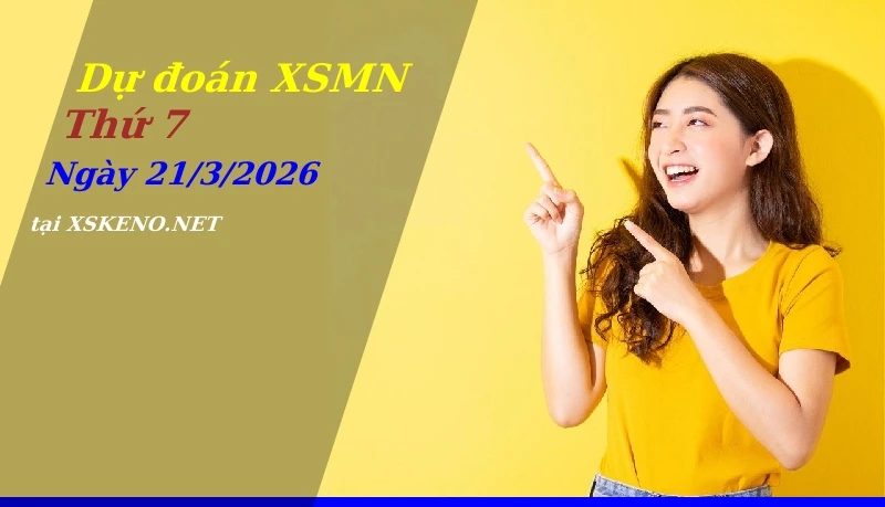 Dự đoán XSMN 21/3/2026, soi cầu kết quả Xổ Số Miền Nam thứ 7 - 21-3-2026