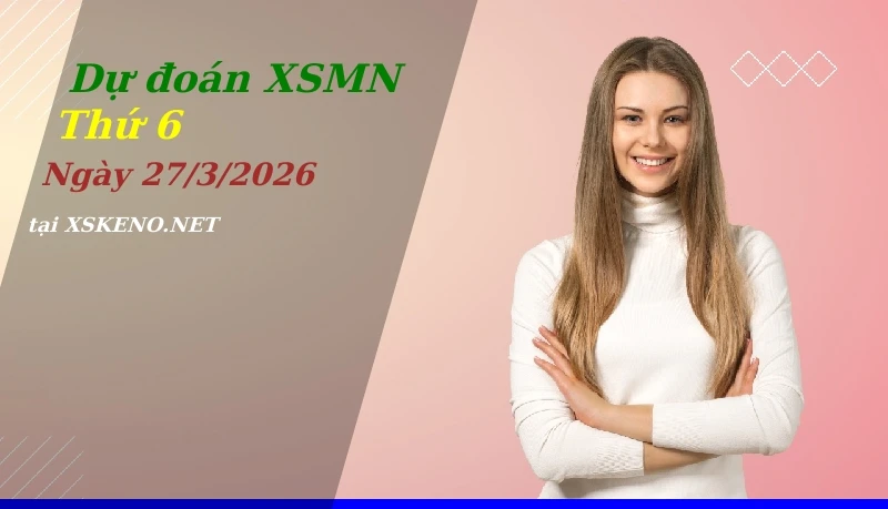 soi cầu, dự đoán xổ số miền nam ngày 27/3/2026