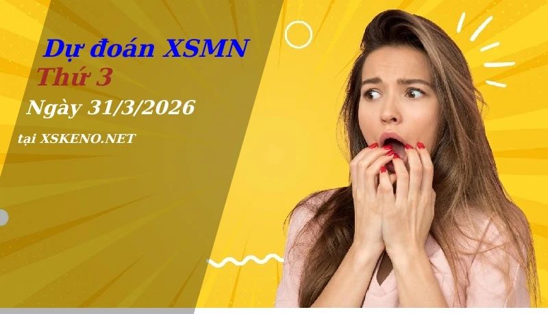 Dự đoán XSMN 31/3/2026, soi cầu kết quả Xổ Số Miền Nam thứ 3 - 31-3-2026