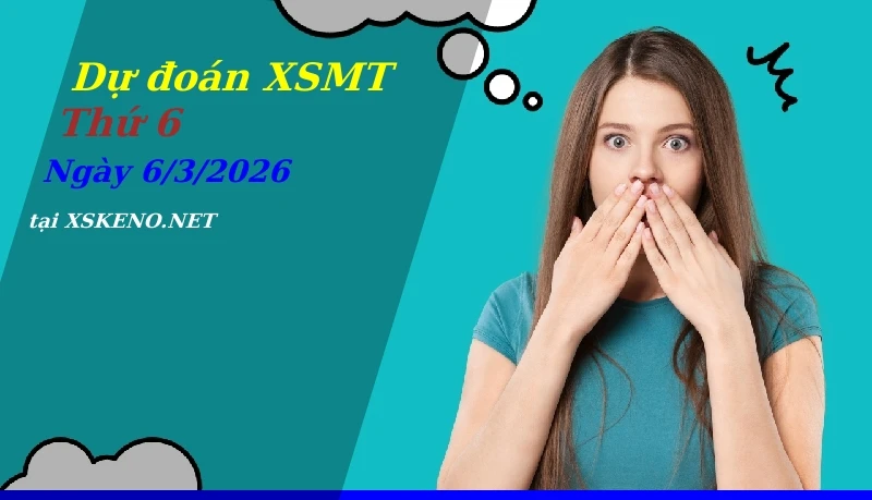 Dự đoán XSMT 6/3/2026, soi cầu kết quả Xổ Số Miền Trung thứ 6 - 6-3-2026