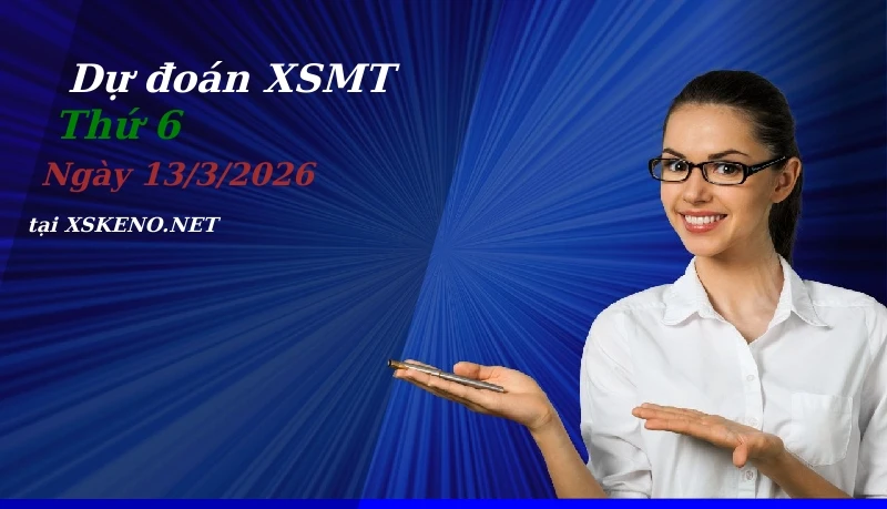 Dự đoán XSMT 13/3/2026, soi cầu kết quả Xổ Số Miền Trung thứ 6 - 13-3-2026