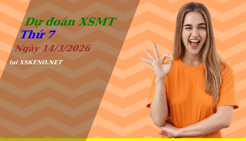 Dự đoán XSMT 14/3/2026, soi cầu kết quả Xổ Số Miền Trung thứ 7 - 14-3-2026
