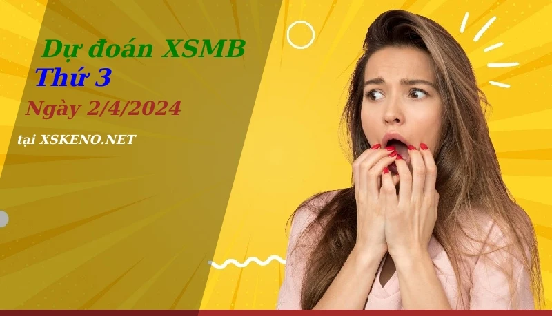soi cầu, dự đoán xổ số miền bắc ngày 2/4/2024