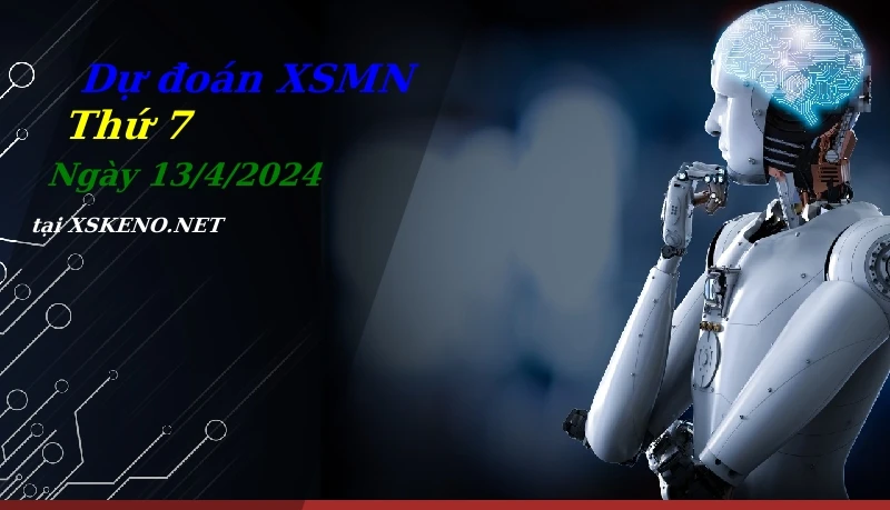 Dự đoán XSMN 13/4/2024, soi cầu kết quả Xổ Số Miền Nam thứ 7 - 13-4-2024