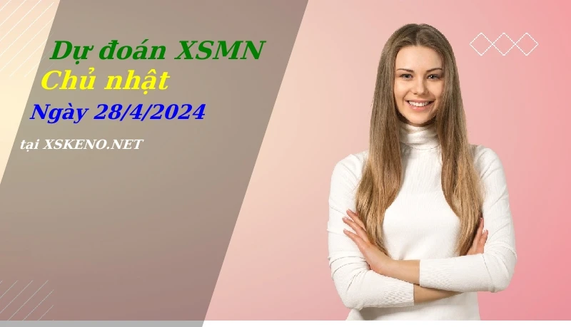 soi cầu, dự đoán xổ số miền nam ngày 28/4/2024