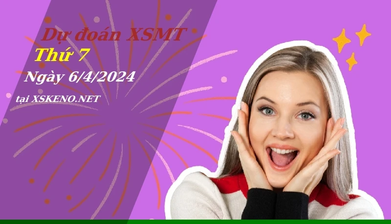Dự đoán XSMT 6/4/2024, soi cầu kết quả Xổ Số Miền Trung thứ 7 - 6-4-2024