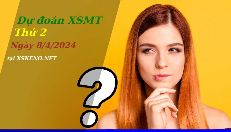 Dự đoán XSMT 8/4/2024, soi cầu kết quả Xổ Số Miền Trung thứ 2 - 8-4-2024