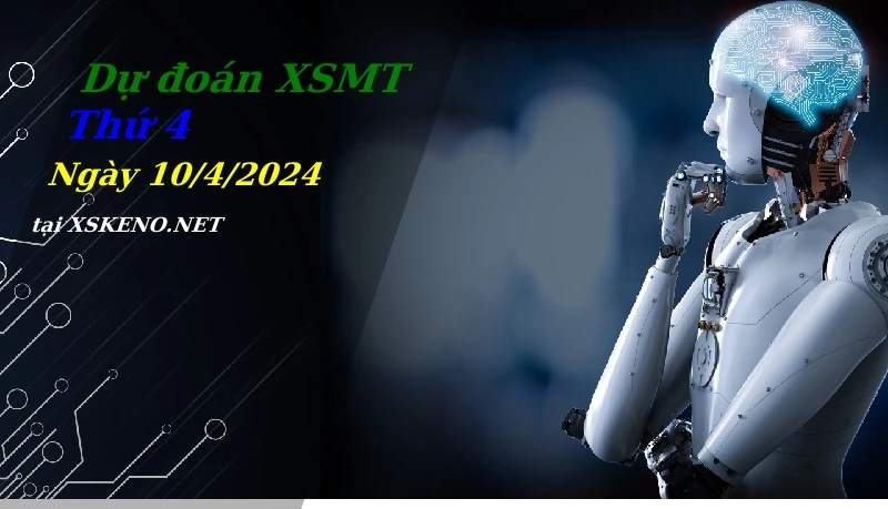 Dự đoán XSMT 10/4/2024, soi cầu kết quả Xổ Số Miền Trung thứ 4 - 10-4-2024