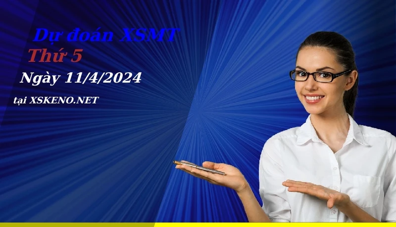 Dự đoán XSMT 11/4/2024, soi cầu kết quả Xổ Số Miền Trung thứ 5 - 11-4-2024