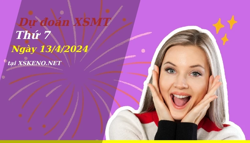 Dự đoán XSMT 13/4/2024, soi cầu kết quả Xổ Số Miền Trung thứ 7 - 13-4-2024
